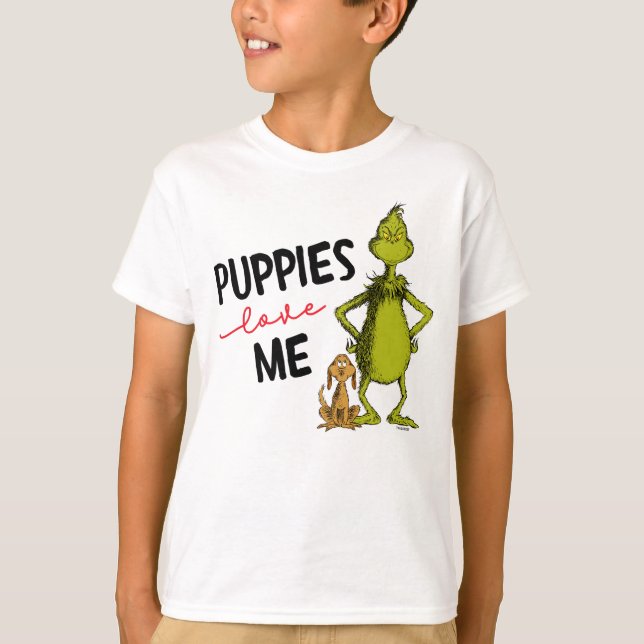 Grinch and Max | Puppies Love Me T-Shirt (Front)