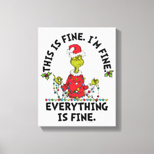 Grinch   Everything is Fine Canvas Print