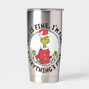 Grinch   Everything's Fine Insulated Tumbler