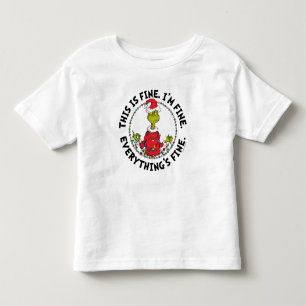 Grinch   Everything's Fine Toddler T-Shirt