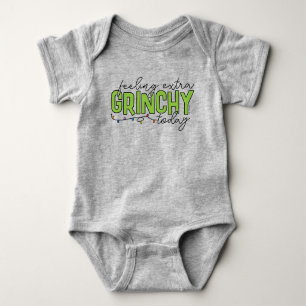 Grinch Feeling Extra Grinchy Today 2 Baby Bodysuit