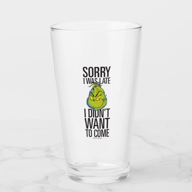 Grinch | Funny Sorry I Was Late I Didn't Want Glass (Front)