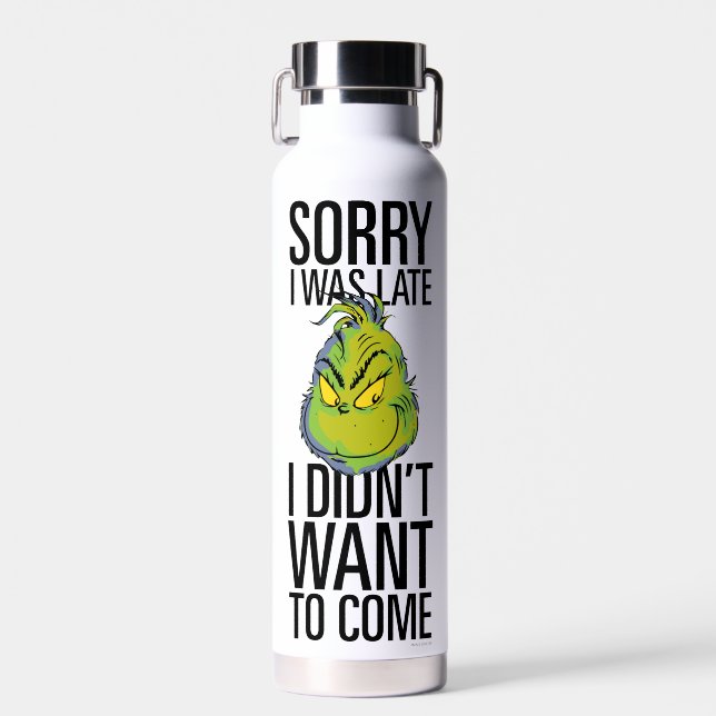 Grinch | Funny Sorry I Was Late I Didn't Want Water Bottle (Front)