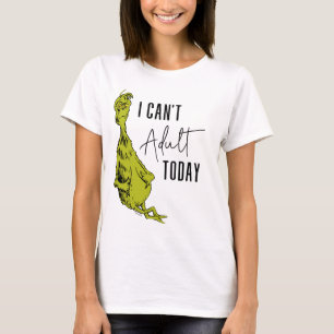 Grinch   I Can't Adult Today T-Shirt Funny