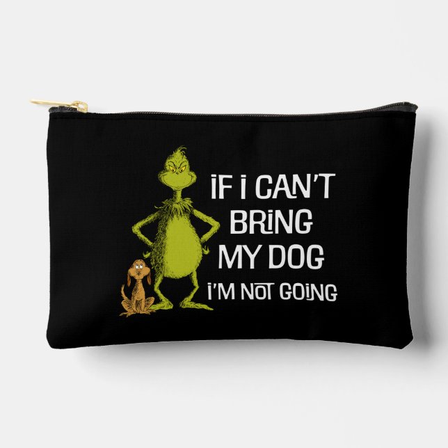 Grinch If I Can't Bring My Dog I'm Not Coming Accessory Pouch (Front)