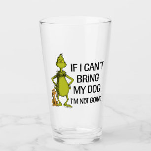 Grinch If I Can't Bring My Dog I'm Not Coming Glass
