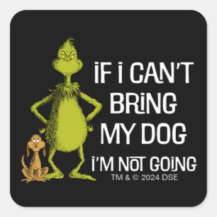 Grinch If I Can't Bring My Dog I'm Not Coming Square Sticker