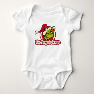 Grinch   I'm Always in Season Baby Bodysuit