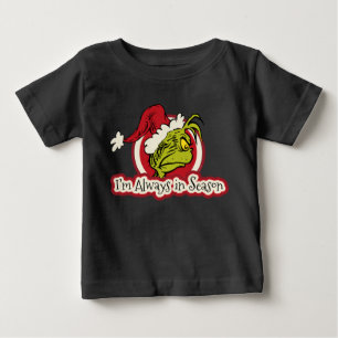 Grinch I'm Always in Season Baby T-Shirt