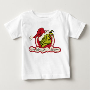 Grinch I'm Always in Season Baby T-Shirt