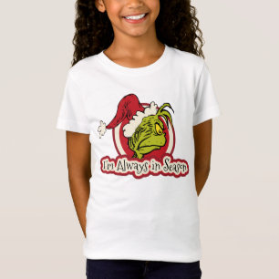 Grinch   I'm Always in Season T-Shirt