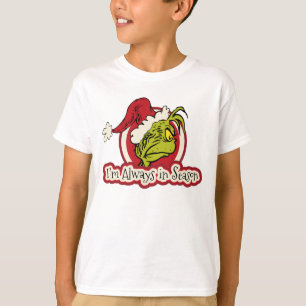 Grinch I'm Always in Season T-Shirt