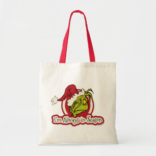 Grinch   I'm Always in Season Tote Bag