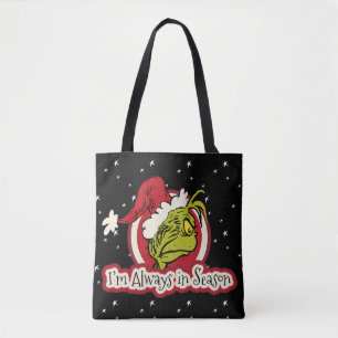 Grinch   I'm Always in Season Tote Bag