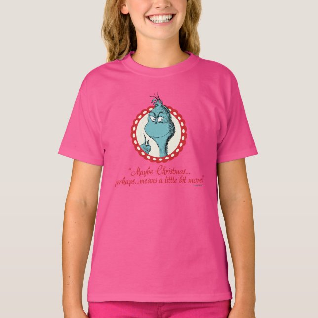 Grinch | Maybe Christmas… T-Shirt (Front)