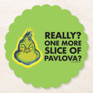 Grinch   Really? One More Slice of Pavlova? Paper Coaster