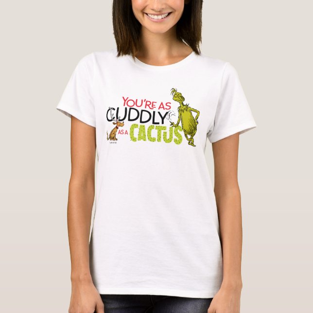Grinch | You're as Cuddly as a Cactus Quote T-Shirt (Front)