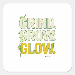 GRIND.GROW.GLOW.—Inspirational Botanical Typograph Square Sticker