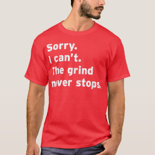Grind Never Stops Hustle Money Motivation Working T-Shirt