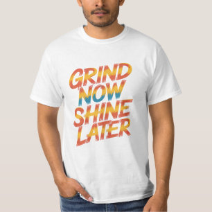 Grind Now Cute Funny T-Shirt Gift For Him Her Mach
