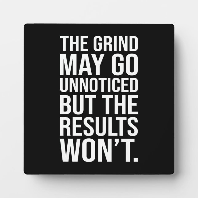 Grind Unnoticed vs Results - Success Motivational Plaque (Front)