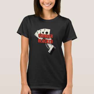 Grinder Blocker Poker Card Game Poker Player Card  T-Shirt