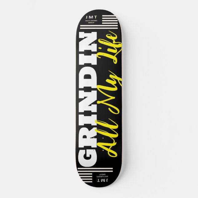 GRINDIN ALL MY LIFE  8 1/4" Skateboard Deck (Front)