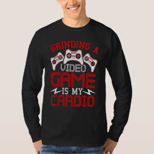 Grinding A Video Game Is My Cardio Gaming Gamer 1 T-Shirt