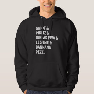 Griot and Pikliz and All Good Haitian Food Haiti Hoodie