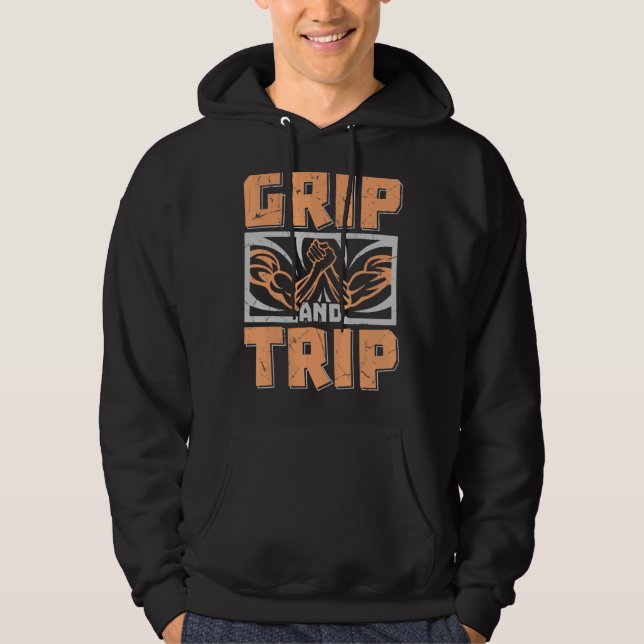 Grip And Trip Arm Wrestling Arm Fans Wrestling Hoodie (Front)