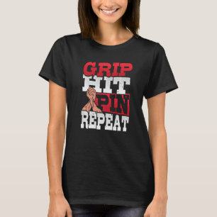 Grip Hit Pin Repeat Arm Wrestler 1 T-Shirt