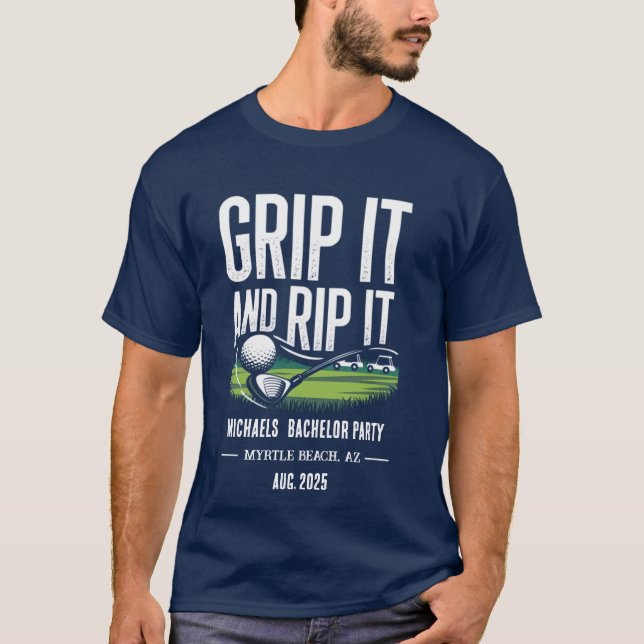 "Grip It and Rip It - Custom Bachelor Party Golf T T-Shirt (Front)