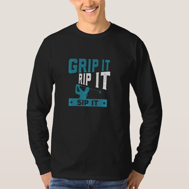 Grip It Swing It Sip It Golf Bunker Hazard Round F T-Shirt (Front)