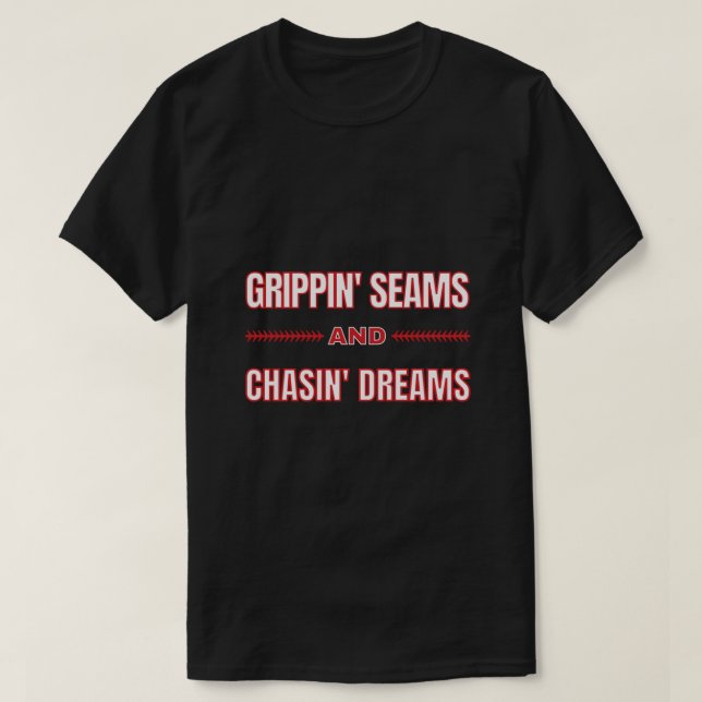Grippin Seams and Chasin Dreams Travel Baseball Lo T-Shirt (Design Front)