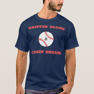 Grippin Seams & Chasin Dreams T shirt Baseball Pit