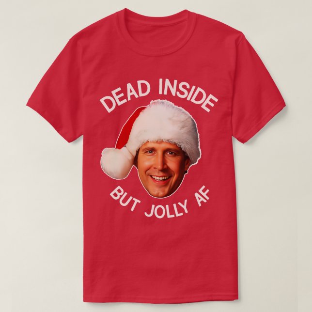 Griswold Dead Inside But Jolly AF T-Shirt (Design Front)