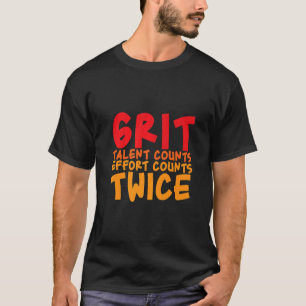 Grit Talent Counts Effort Counts Twice T-Shirt