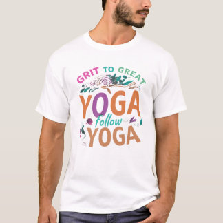 Grit to Great - Yoga,  T-Shirt