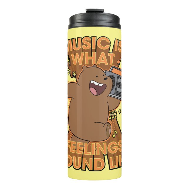 Grizz - Music is What Feelings Sound Like Thermal Tumbler (Front)