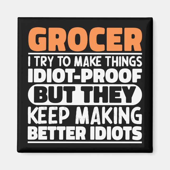 Grocer I Try To Make Things Funny Sayings Grocer Magnet (Front)