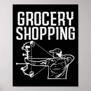 Grocery Shopping Bow Hunting Funny Archery Archer Poster