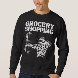 Grocery Shopping Bowhun  Archer  Deer Hunter Sweatshirt