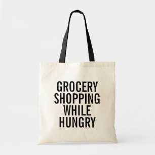 Grocery Shopping While Hungry Tote Bag