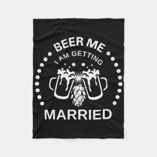 Groom Bride Beer Me I'm Getting Married Bachelor P Fleece Blanket