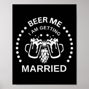 Groom Bride Beer Me I'm Getting Married Bachelor P Poster