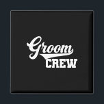 Groom Crew Groomsman Bachelor Party Wedding Group  Magnet<br><div class="desc">Groom Crew Groomsman Bachelor Party Wedding Group Matching T</div>