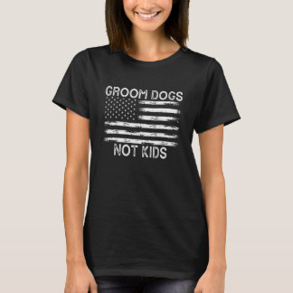 Groom dogs not kids 29 T-Shirt