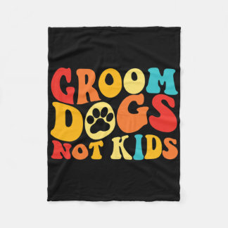 Groom Dogs Not Kids Funny Dogs Cute Meme Groovy Vi Fleece Blanket