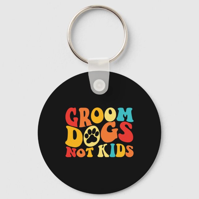 Groom Dogs Not Kids Funny Dogs Cute Meme Groovy Vi Key Ring (Front)