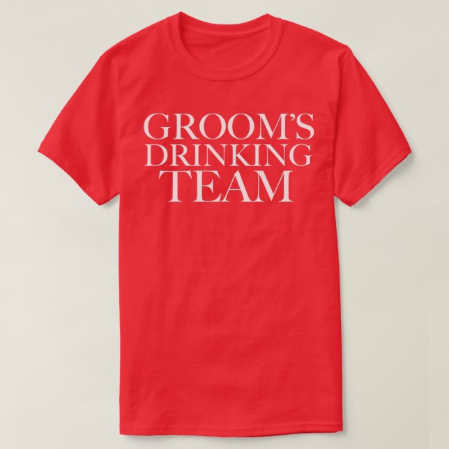 Groom Drinking Team Party Groomsmen Bachelor Party T-Shirt (Design Front)